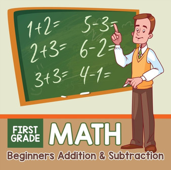 First Grade Math : Beginners Addition  Subtraction