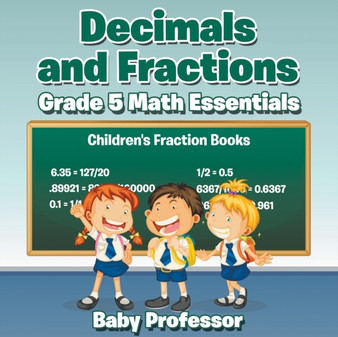 Decimals and Fractions Grade 5 Math Essentials : Children's Fraction Books