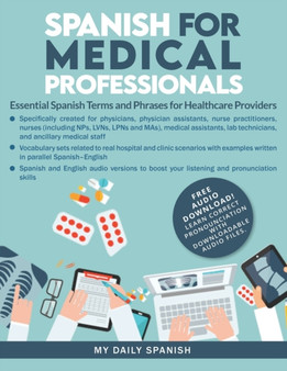 Spanish for Medical Professionals : Essential Spanish Terms and Phrases for Healthcare Providers