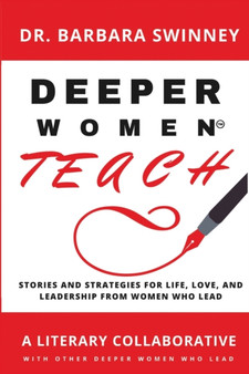 DEEPER Women Teach : Stories of life, love, and leadership and strategies of women who lead