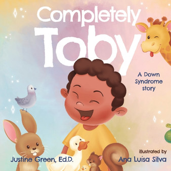 Completely Toby : A Down Syndrome Story