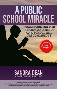 A Public School Miracle : Transforming the Hearts and Minds of a School and Its Community