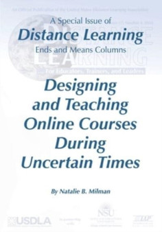 Distance Learning VOL 17 Issue 4, 2020 : Designing and Teaching Online Courses During Uncertain Times