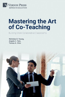 Mastering the Art of Co-Teaching : Building More Collaborative Classrooms