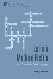 Latin in Modern Fiction : Who Says It's a Dead Language?
