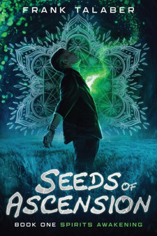 Seeds Of Ascension : Book One: Spirits Awakening by Frank Talaber Talaber - Paperback