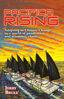 Pacifica Rising : Adapting to Climate Change in a World of Pandemics and Economic Chaos by Jerry Brule' - Paperback