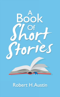 A Book of Short Stories by Robert H Austin - Paperback