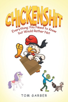 Chickenshit : Everything You Need to Know but Would Rather Not by Tom Garber - Paperback