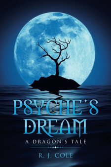 Psyche's Dream : A Dragon's Tale by R J Cole - Paperback