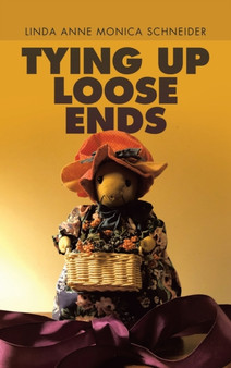 Tying up Loose Ends by Linda Anne Monica Schneider - Hardback