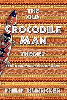 The Old Crocodile Man Theory : A Novel of Murder, Mystery, and Monkey Business