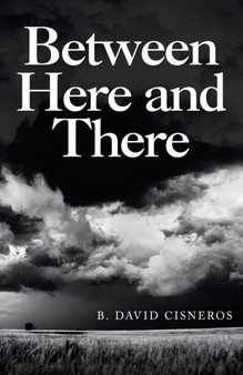 Between Here and There by B David Cisneros - Paperback
