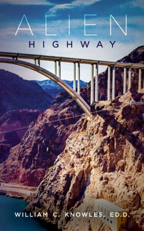 Alien Highway by William C Knowles Ed D - Paperback