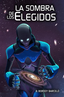 La sombra de los Elegidos : Una Historia de Ciencia Ficcion by B Bordoy Barcelo - Paperback