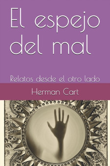 El espejo del mal : Relatos desde el otro lado : 1 by Herman Cart - Paperback