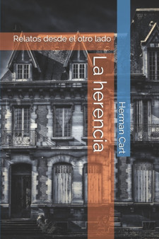La herencia : Relatos desde el otro lado : 3 by Herman Cart - Paperback
