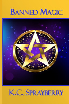 Banned Magic by K C Sprayberry - Paperback
