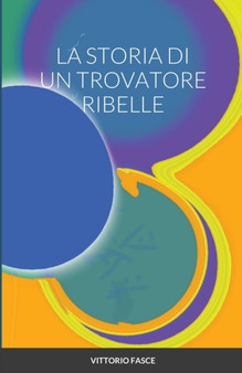 La Storia Di Un Trovatore Ribelle by Vittorio Fasce - Paperback