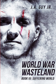 World War Wasteland Book III : Suffering World by J a Jr Guy - Paperback