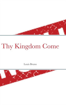 Thy Kingdom Come by Louis Bruno - Hardback