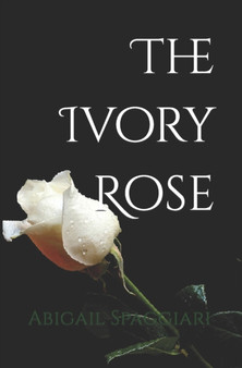 The Ivory Rose : 2 by Abigail Spaggiari - Paperback