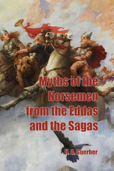 Myths of the Norsemen from the Eddas and Sagas by H a Guerber - Paperback