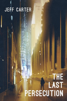 The Last Persecution by Jeff Carter - Paperback