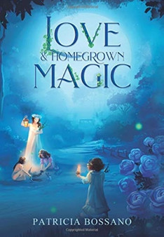 Love & Homegrown Magic by Patricia Bossano - Hardback