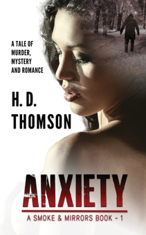 Anxiety : A Tale of Murder, Mystery and Romance : 1 by H D Thomson - Paperback