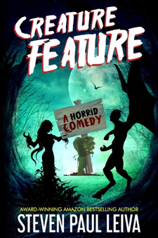 Creature Feature : A Horrid Comedy by Steven Paul Leiva - Paperback
