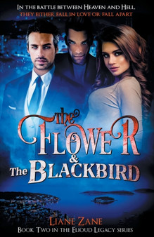The Flower & The Blackbird : Book Two in the Elioud Legacy Series : TWO by Liane Zane - Paperback