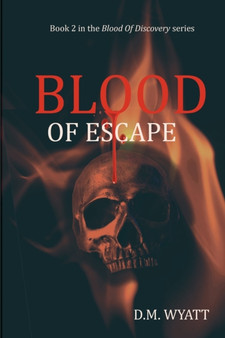 Blood Of Escape : 2 by DM Wyatt - Paperback