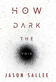 How Dark the Void by Jason Sallee - Hardback