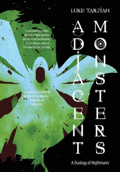 Adjacent Monsters : A Duology of Nightmares by Luke Tarzian - Hardback