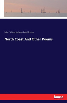 North Coast and Other Poems by Robert Williams Buchanan - Paperback