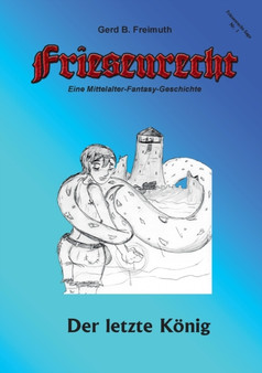 Friesenrecht - Akt I Revisited : Der letzte Koenig by Gerd B Freimuth - Paperback