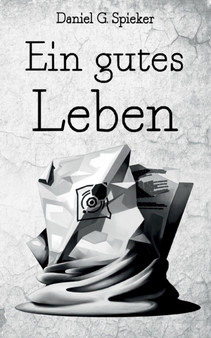 Ein gutes Leben by Daniel Spieker - Paperback