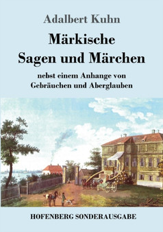 Markische Sagen und Marchen : nebst einem Anhange von Gebrauchen und Aberglauben by Adalbert Kuhn - Paperback