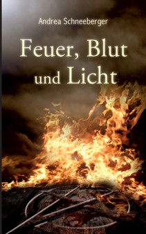Feuer, Blut und Licht by Andrea Schneeberger - Paperback