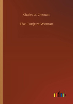 The Conjure Woman by Charles W Chesnutt - Paperback