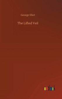 The Lifted Veil by George Eliot - Hardback