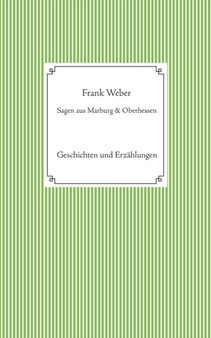 Sagen aus Marburg und Oberhessen : Geschichten und Erzahlungen by Frank Weber - Paperback