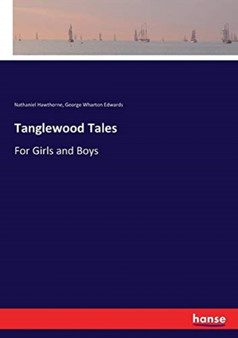 Tanglewood Tales : For Girls and Boys by Nathaniel Hawthorne - Paperback