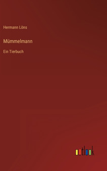 Mummelmann : Ein Tierbuch by Hermann Lons - Hardback