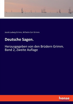 Deutsche Sagen. : Herausgegeben von den Brudern Grimm. Band 2, Zweite Auflage by Jacob Ludwig Grimm - Paperback