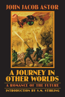 A Journey in Other Worlds : A Romance of the Future by John Jacob Astor - Paperback