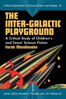 The Inter-galactic Playground : A Critical Study of Children's and Teens' Science Fiction by Farah Mendlesohn - Paperback