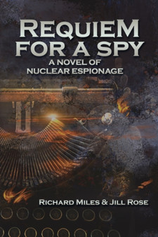 Requiem for a Spy : A Novel of Nuclear Espionage