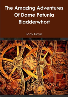 The Amazing Adventures Of Dame Petunia Bladderwhort by Tony Kaye - Paperback